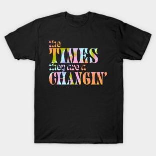 The times are changin T-Shirt